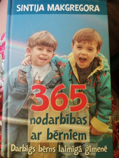 365 nodarbības ar bērniem. Darbīgs bērns laimīgā ģimenē.