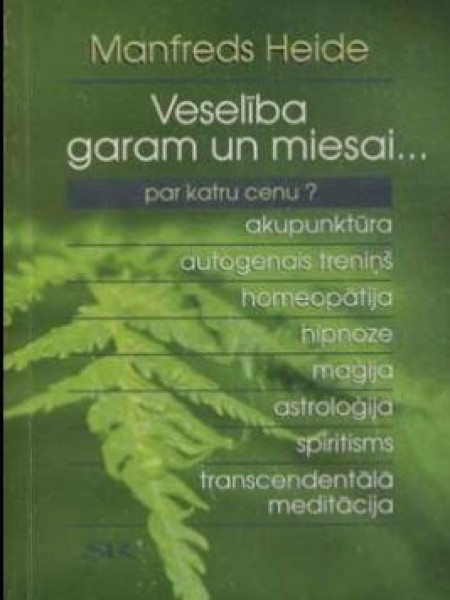 Veselība garam un miesai...par katru cenu?