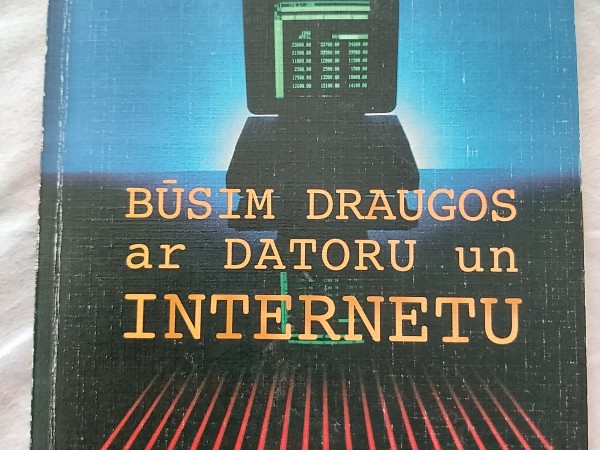 Būsim draugos ar datoru un Internetu