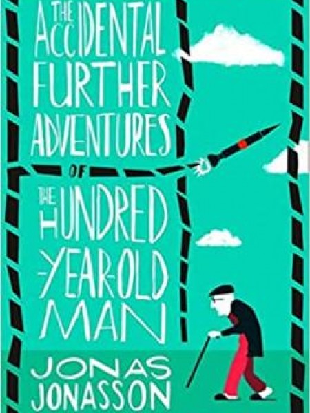The Accidental Further Adventures of the Hundred-Year-Old Man