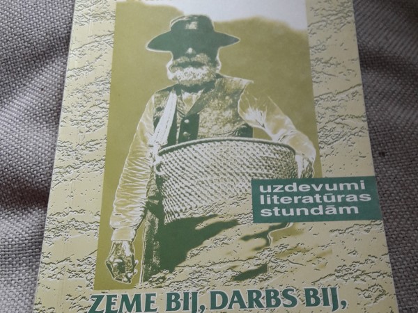 Zeme bij, darbs bij, tikai.. : uzdevumi literatūras stundām