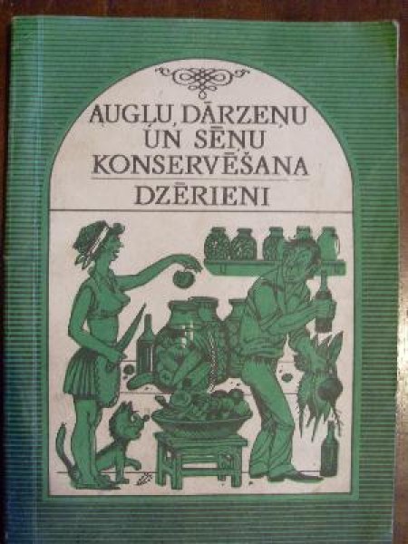 Augļu,dārzeņu un sēņu konservēšana.Dzērieni