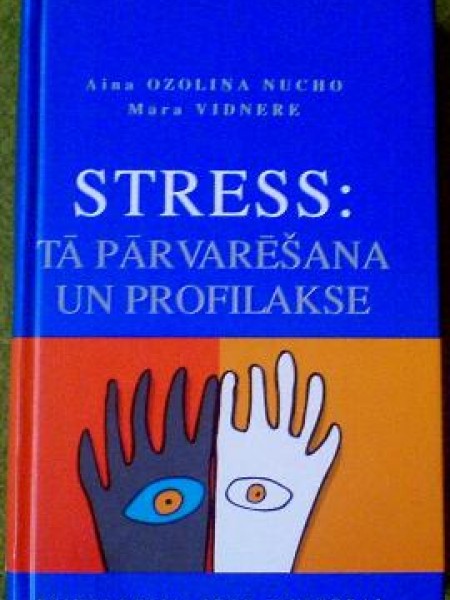 Stress: tā pārvarēšana un profilakse