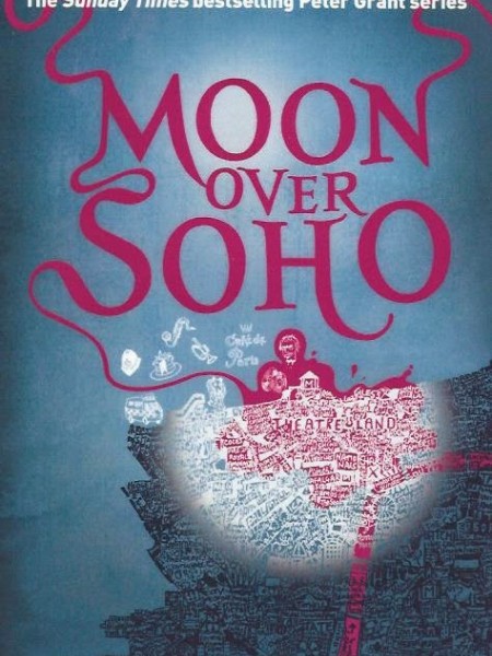 Moon Over Soho (A RIVERS OF LONDON NOVEL, book 2)