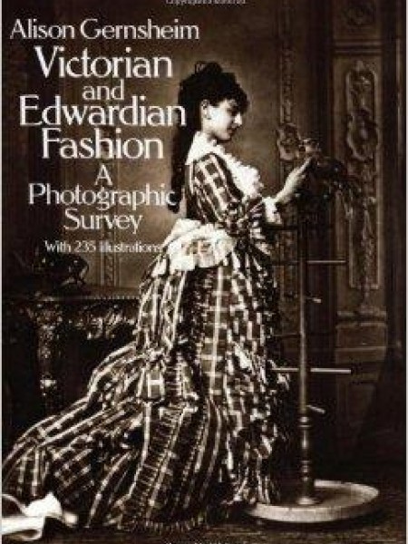Victorian and Edwardian Fashion: A Photographic Survey