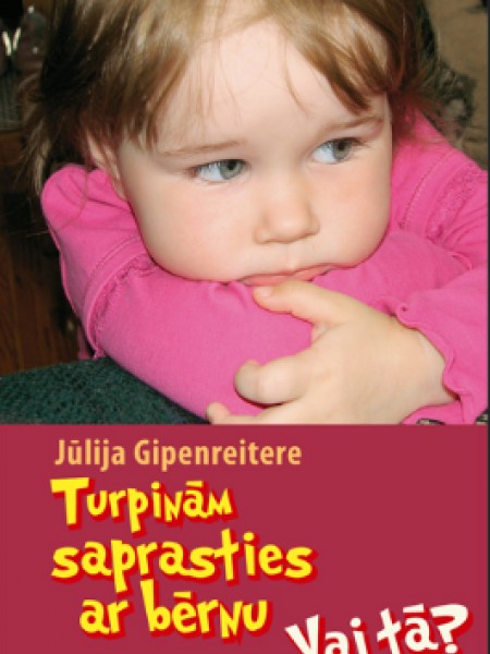 Turpinām saprasties ar bērnu. Vai tā?