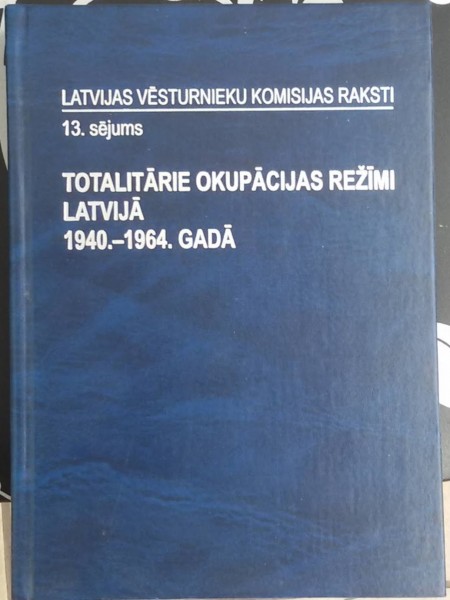 Totalitārie okupācijas režīmi Latvijā 1940.-1964. gadā