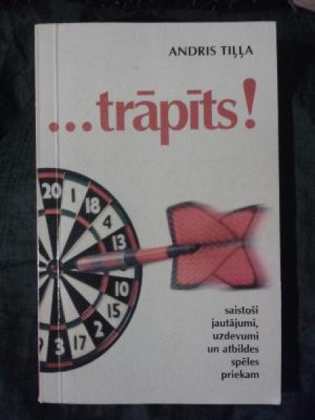 trāpīts! Saistoši jautājumi, uzdevumi un atbildes spēles priekam