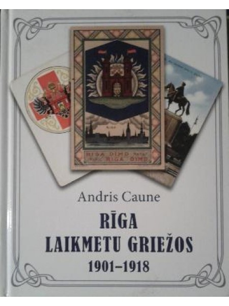 Rīga laikmetu griežos 1901-1918