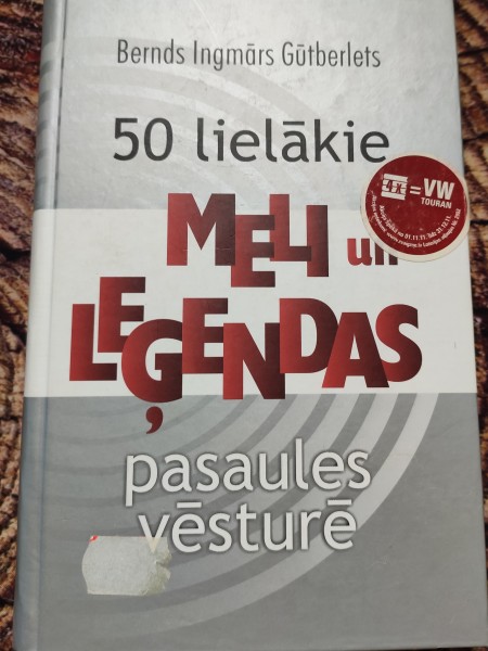 50 lielākie meli un leģendas pasaules vēsturē
