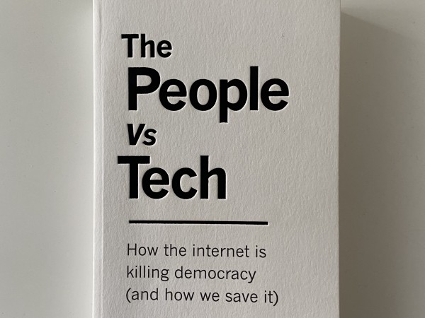 The People Vs Tech: How the Internet Is Killing Democracy (and How We Save It)