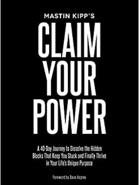Claim Your Power: A 40-Day Journey to Dissolve the Hidden Blocks That Keep You Stuck and Finally Thr