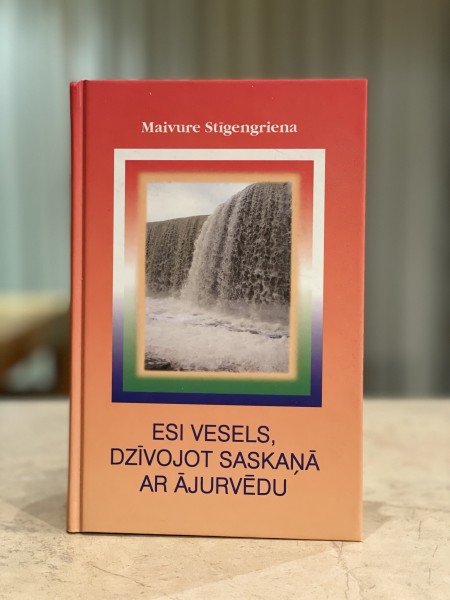 Esi vesels, dzīvojot saskaņā ar ājurvēdu