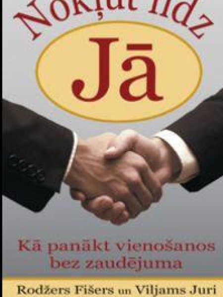 Nokļūt līdz Jā - Kā panākt vienošanos bez zaudējumiem