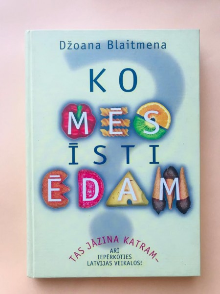 Ko mēs īsti ēdam