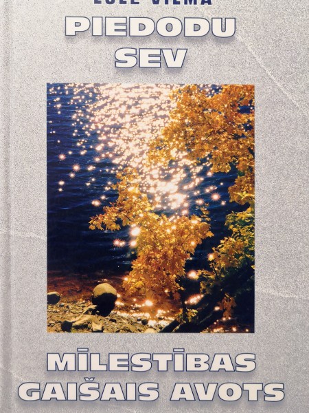 Piedodu sev. Mīlestības gaišais avots