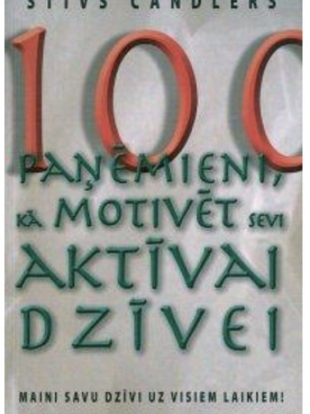 100 paņēmieni kā motivēt sevi aktīvai dzīvei
