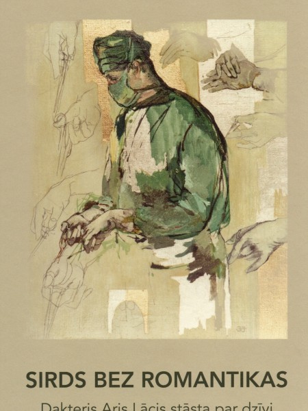 Sirds bez romantikas. Dakteris Aris Lācis stāsta par dzīvi