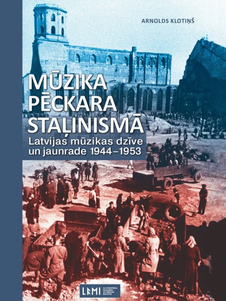 Mūzika pēckara staļinismā. Latvijas mūzikas dzīve un jaunrade 1944-1953