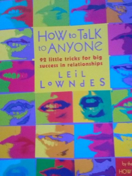 How to Talk to Anyone. 92 little tricks for success in relationships