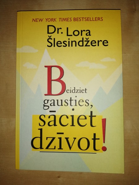 Beidziet gausties, sāciet dzīvot!