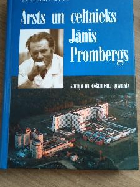 Ārsts un celtnieks Jānis Prombergs