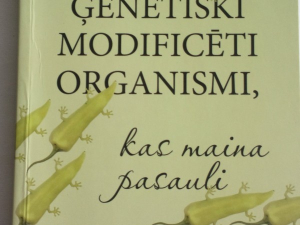 Ģenētiski modificēti organismi ,kas maina pasauli