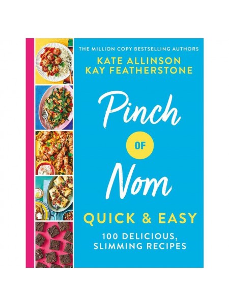 Pinch of Nom Quick & Easy: 100 Delicious, Slimming Recipes