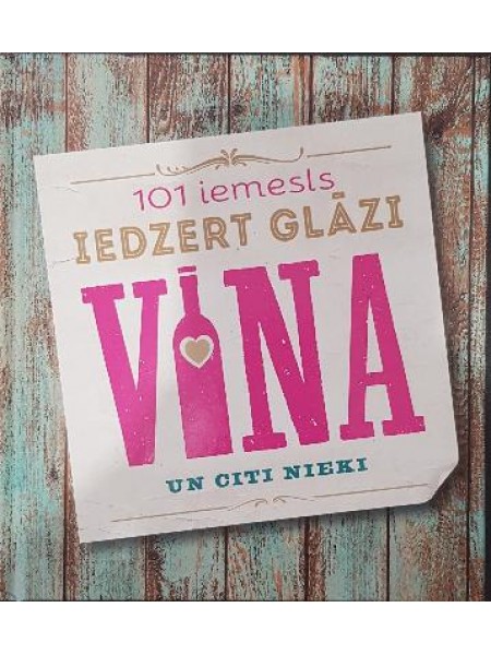 101 iemesls iedzert glāzi vīna un citi nieki