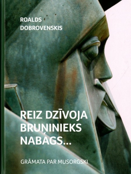 Reiz dzīvoja bruņinieks nabags... Grāmata par Musorgski