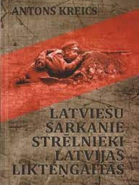 Latviešu sarkanie strēlnieki Latvijas likteņgaitās