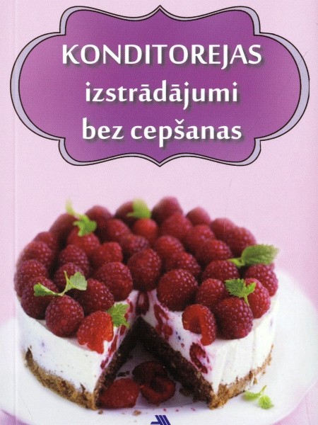 Konditorejas izstrādājumi bez cepšanas
