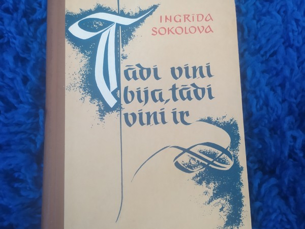 Tādi viņi bija, tādi viņi ir