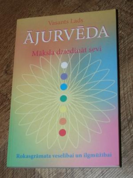 Ajurvēda Māksla dziedināt sevi
