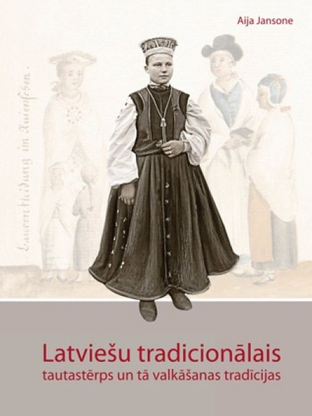 Latviešu tradicionālais tautastērps un tā valkāšanas tradīcijas