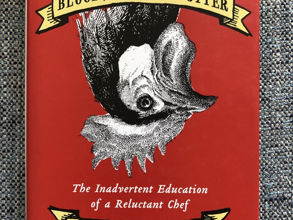 Blood, Bones & Butter: The Inadvertent Education of a Reluctant Chef