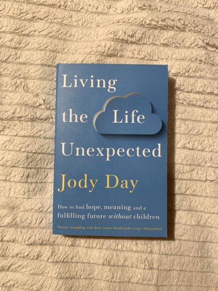 Living the Life Unexpected : How to find hope, meaning and a fulfilling future without children