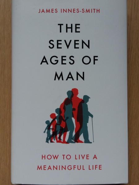 Seven Ages of Man: How to Live a Meaningful Life