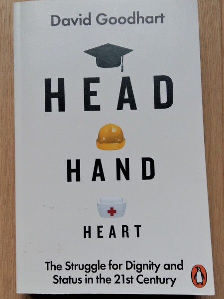 Head Hand Heart: The Struggle for Dignity and Status in the 21st Century