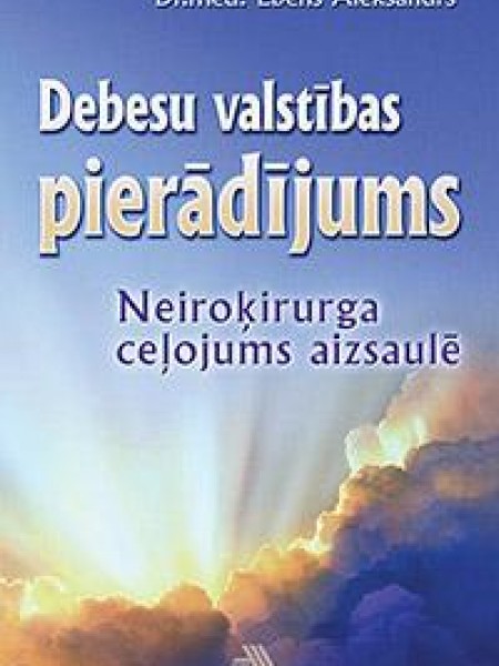 Debesu valstības pierādījums. Neiroķirurga ceļojums aizsaulē