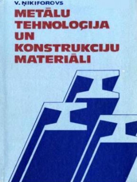 Metālu tehnoloģija un konstrukciju materiāli