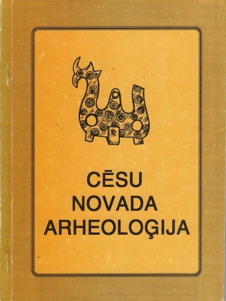 Cēsu novada arheoloģija: arheoloģiskie pētījumi Cēsu novadā no 1965. līdz 1990. gadam (izstādes kata