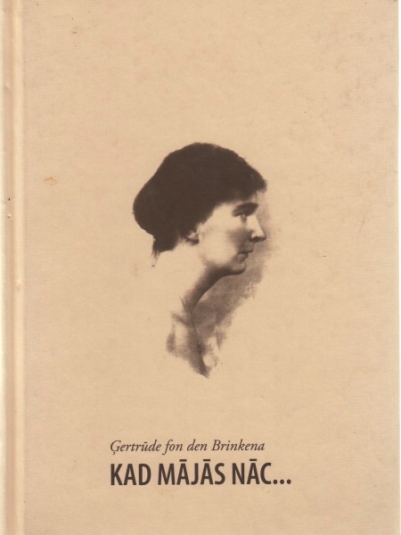 Kad mājās nāc... Ģertrūdes fon Brinkenas dzejas izlase