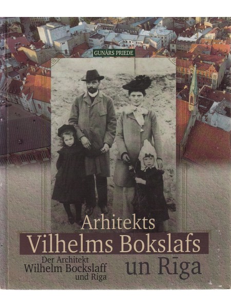 Arhitekts Vilhelms Bokslafs un Rīga