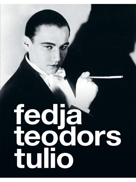 Fedja. Teodors. Tulio