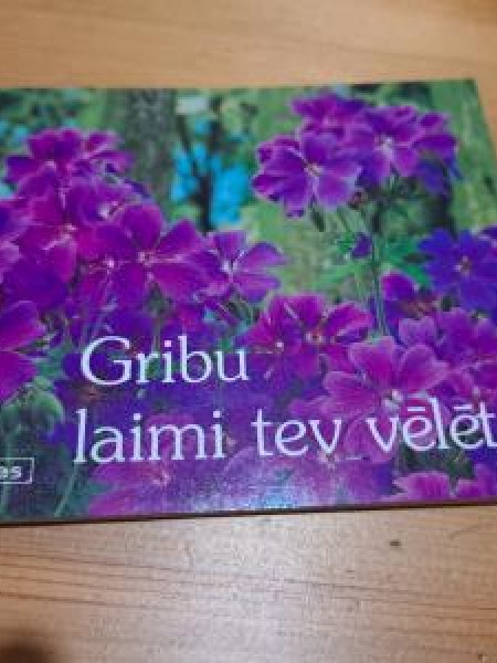 Gribu laimi tev vēlēt