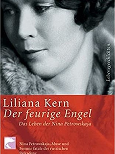 Der feurige Engel. Das Leben der Nina Petrowskaja, Femme fatale der russischen Dekadenz