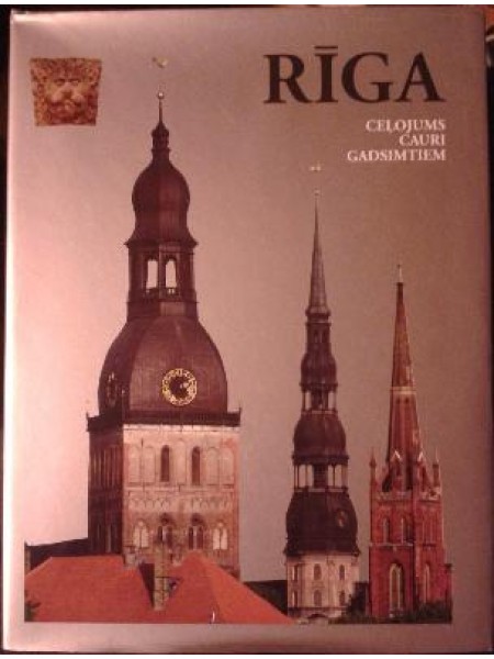 Rīga Ceļojums cauri gadsimtiem