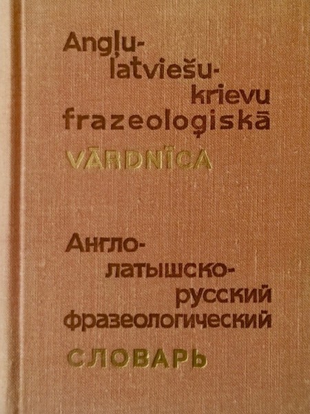 Angļu-latviešu-krievu frazeoloģiskā vārdnīca