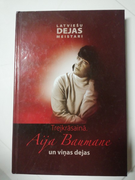 Trejkrāsainā. Aija Baumane un viņas dejas